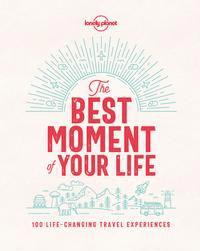 The Best Moment of Your Life