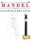 Handel pour la Flûte à bec Alto