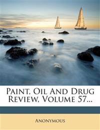 Paint, Oil And Drug Review, Volume 57...