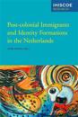Post-Colonial Immigrants and Identity Formations in the Netherlands