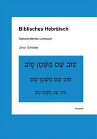 Biblisches Hebraisch: Textorientiertes Lehrbuch