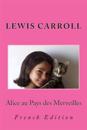 Alice au Pays des Merveilles: French Edition