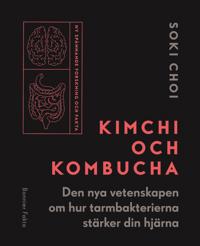 Kimchi och Kombucha: Den nya vetenskapen om hur tarmbakterierna stÃ¤rker din hjÃ¤rna
