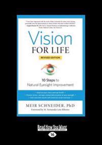 Vision for Life: 10 Steps to Natural Eyesight Improvement (Revised Edition) (Large Print 16pt)