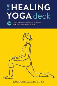 The Healing Yoga Deck: 60 Poses and Meditations to Alleviate Pain and Support Well-Being