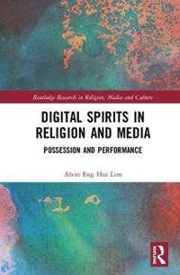 Digital Spirits in Religion and Media: Possession and Performance