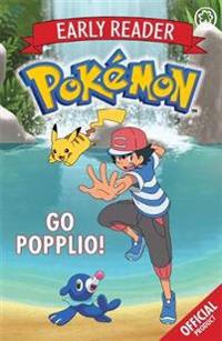 The Official Pokemon Early Reader: Go Popplio!