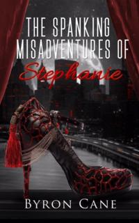 Spanking Misadventures of Stephanie