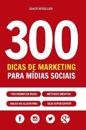 300 Dicas de Marketing para M?dias Sociais