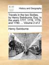 Travels in the two Sicilies, by Henry Swinburne, Esq. In the years 1777, 1778, 1779, and 1780. ... Volume 2 of 2