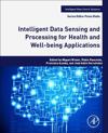 Intelligent Data Sensing and Processing for Health and Well-being Applications