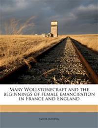 Mary Wollstonecraft and the beginnings of female emancipation in France and England