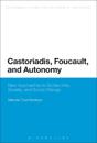 Castoriadis, Foucault, and Autonomy