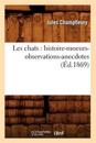 Les Chats: Histoire-Moeurs-Observations-Anecdotes (?d.1869)