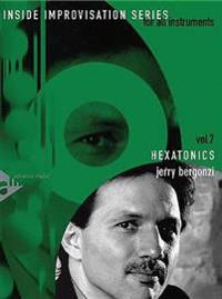 Inside Improvisation, Vol 7: Hexatonics (for All Instruments), Book & CD