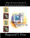 Reg's Practical Guide to Understanding Windows 7