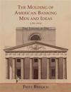 The Molding of American Banking