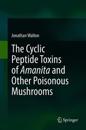 The Cyclic Peptide Toxins of Amanita and Other Poisonous Mushrooms