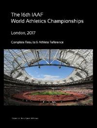 16th World Athletics Championships - London 2017. Complete Results & Athlete Reference