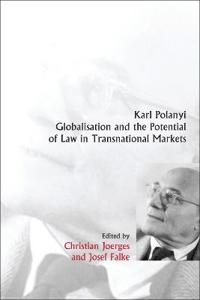 Karl Polanyi, Globalisation and the Potential of Law in Transnational Markets