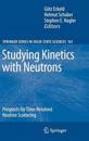 Studying Kinetics with Neutrons