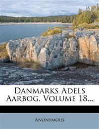 Danmarks Adels Aarbog, Volume 18...