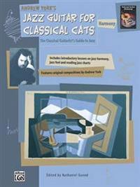 Jazz Guitar for Classical Cats: Harmony (the Classical Guitarist's Guide to Jazz