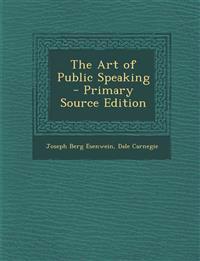 The Art of Public Speaking - Primary Source Edition