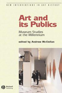 Art and Its Publics: Museum Studies at the Millennium