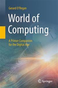 World of Computing: A Primer Companion for the Digital Age
