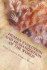 Human Evolution and Humanization of the World: Anthropology, Prehistory and Archeology