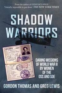 Shadow warriors - daring missions of world war ii by women of the oss and s