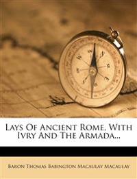 Lays of Ancient Rome, with Ivry and the Armada...