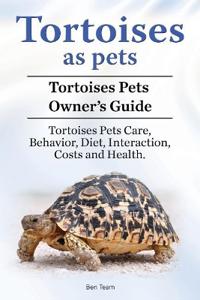 Tortoises as Pets. Tortoises Pets Owners Guide. Tortoises Pets Care, Behavior, Diet, Interaction, Costs and Health.