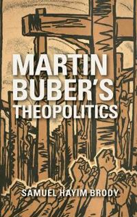 Martin Buber's Theopolitics