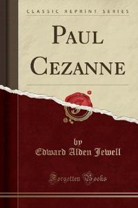 Paul Cezanne (Classic Reprint)