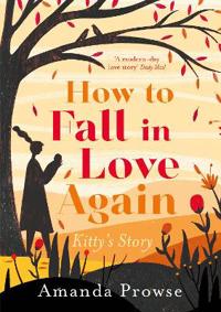 How to Fall in Love Again: Kitty's Story