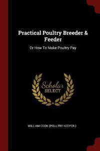 Practical Poultry Breeder & Feeder