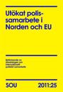 Utökat polissamarbete i Norden och EU. SOU 2011:25