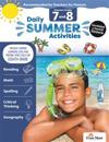 Daily Summer Activities: Between 7th Grade and 8th Grade, Grade 7 - 8 Workbook: Moving from 7th Grade to 8th Grade, Grades 7-8