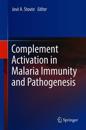 Complement Activation in Malaria Immunity and Pathogenesis