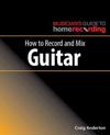 How to Record and Mix Guitar