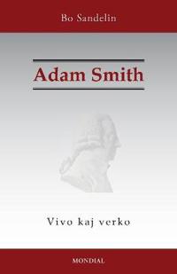 Adam Smith. Vivo Kaj Verko