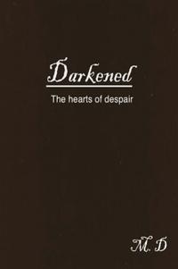 Darkened hearts of despair