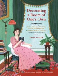 Decorating a Room of One s Own: Conversations on Interior Design