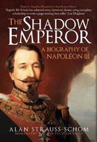 Shadow emperor - a biography of napoleon iii
