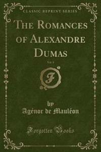 The Romances of Alexandre Dumas, Vol. 1 (Classic Reprint)