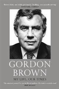 Gordon Brown: My Life, Our Times
