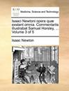 Isaaci Newtoni opera quæ exstant omnia. Commentariis illustrabat Samuel Horsley, ... Volume 3 of 5