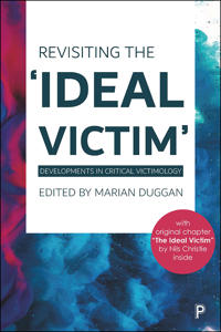 Revisiting the 'ideal Victim': Developments in Critical Victimology